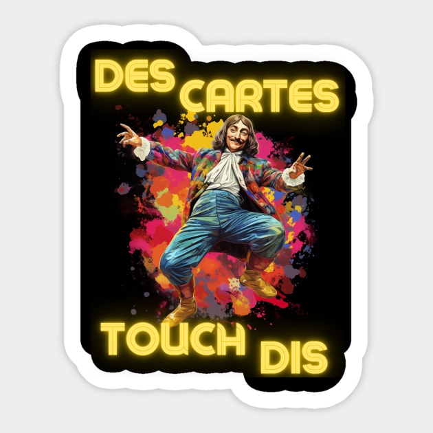 Des Cartes Touch Dis - Descartes Touch This - They Can't Touch This - MC Hammer design Sticker by SocraTees